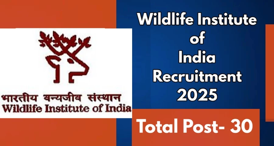 Wildlife Institute of India Recruitment 2025 for 30 posts